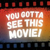 Podcast You Gotta See This Movie!