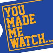 Podcast You Made Me Watch