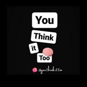 Podcast You Think It Too