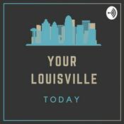 Podcast Your Louisville, Today