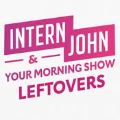 Podcast Intern John & Your Morning Show Leftovers