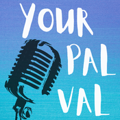 Podcast Your Pal Val