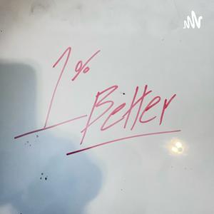 1% Better Podcast