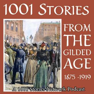 Listen to 1001 Stories From The Gilded Age in the App