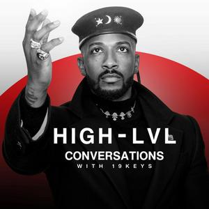 Listen to 19 Keys Presents High Level Conversations in the App