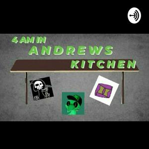 4am In Andrews Kitchen