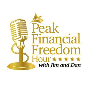 Peak Financial Freedom Hour with Jim and Dan