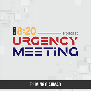 8:20 Podcast - The Daily Urgency Meeting with Ming Q. Ahmad