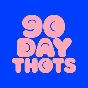 90 Day Thots