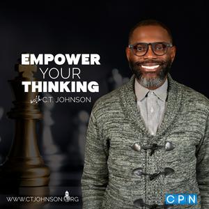 Empower Your Thinking with C.T. Johnson