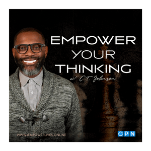 Empower Your Thinking with C.T. Johnson
