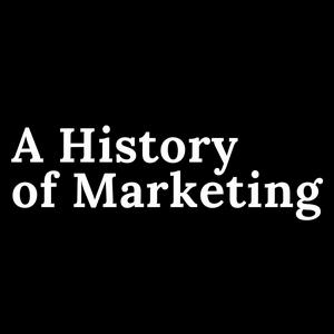 Listen to A History of Marketing in the App