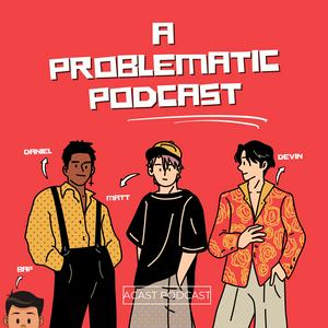 A Problematic Podcast