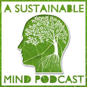 Listen to A Sustainable Mind - environment & sustainability podcast in the App