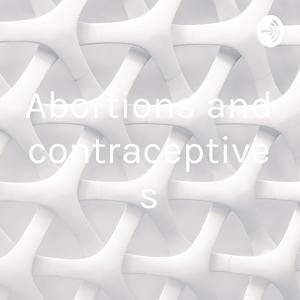 Abortions and contraceptives