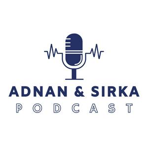 Listen to ADNAN/SIRKA PODCAST in the App