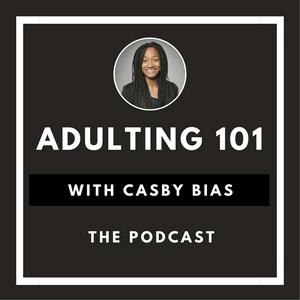 Listen to Adulting 101 with Casby Bias in the App