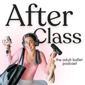 After Class: The Adult Ballet Podcast