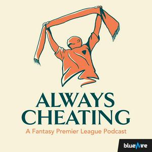 Always Cheating: A Fantasy Premier League Podcast