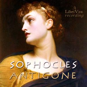 Antigone by Sophocles (497 BCE - 406 BCE)