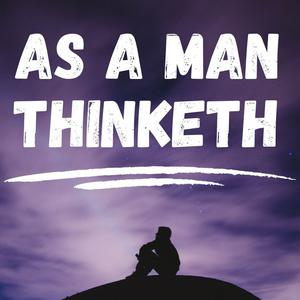 Listen to As a Man Thinketh - James Allen in the App