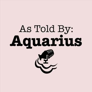 As Told By Aquarius