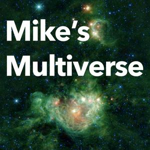 Listen to Mike's Multiverse in the App