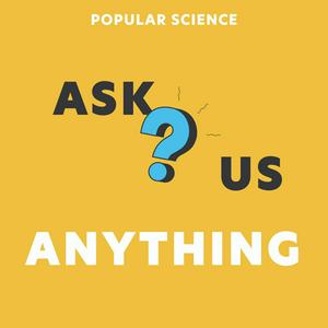 Listen to Ask us Anything by Popular Science in the App