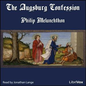 Listen to The Augsburg Confession by Philipp Melanchthon in the App