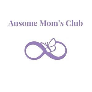 Ausome Mom's Club: Autism Mom's Having Honest Conversations & Sharing Real Stories