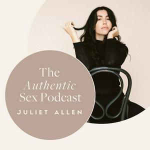 Listen to Authentic Sex with Juliet Allen in the App