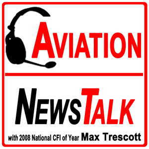 Aviation News Talk – Pilot Stories, Safety Tips & General Aviation News