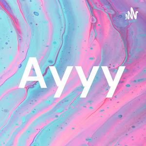 Ayyy