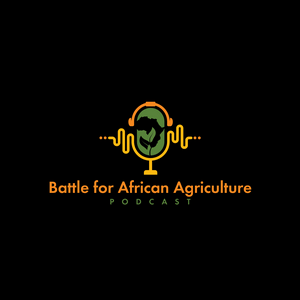 Battle For African Agriculture Podcast