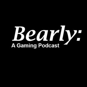Bearly: A Gaming Podcast