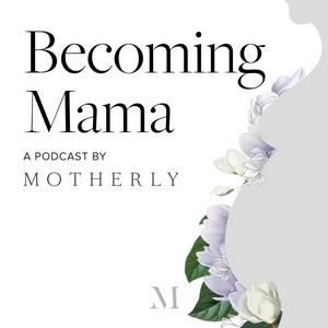 Listen to Becoming Mama™: A Pregnancy and Birth Podcast by Motherly in the App