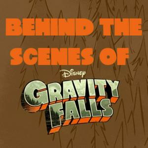 Listen to Behind the Scenes of Gravity Falls in the App