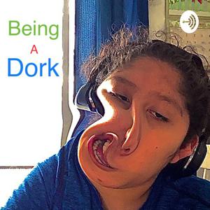 Being A Dork