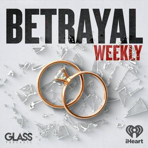 Listen to Betrayal: Weekly in the App