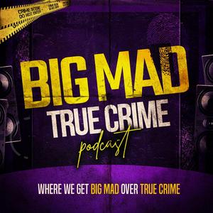 Listen to Big Mad True Crime in the App