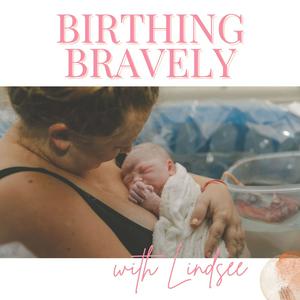 Listen to Birthing Bravely: A Pregnancy Podcast for Natural Birth in the App