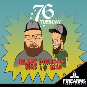 Listen to Black Diamond Guns and Gear - 76 Tuesday in the App