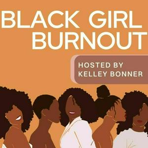 Listen to Black Girl Burnout in the App