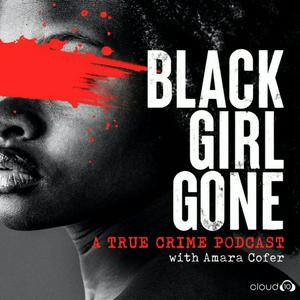 Listen to Black Girl Gone: A True Crime Podcast in the App