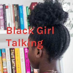 Black Girl Talking