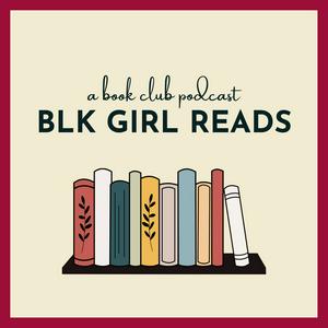 BLK Girl Reads: A Book Club Podcast