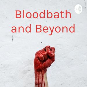 Bloodbath and Beyond
