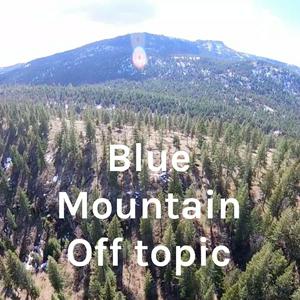 Blue Mountain Off Topic