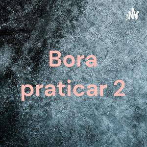 Bora praticar 2