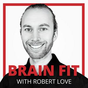 Listen to Brain Fit with Robert Love in the App